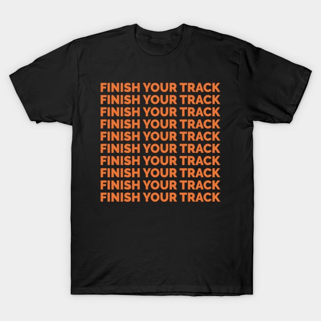 Finish your track 1 T-Shirt by Stellart